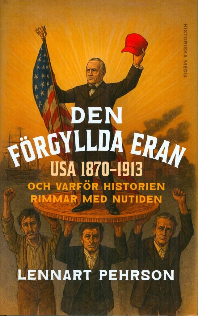 Den f&ouml;rgyllda eran - USA 1870-1913 och varf&ouml;r historien rimmar med nutiden