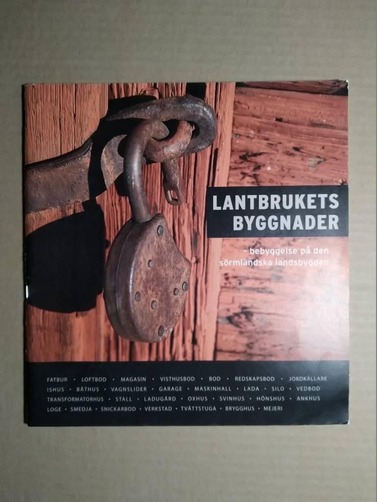 Lantbrukets byggnader : bebyggelse p&aring; den s&ouml;rml&auml;ndska landsbygden