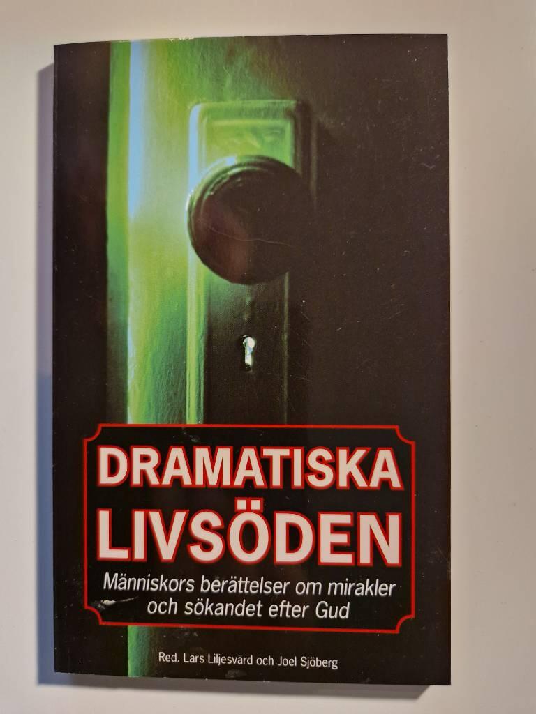 Dramatiska livs&ouml;den : m&auml;nniskors ber&auml;ttelser om mirakler och s&ouml;kandet efter Gud