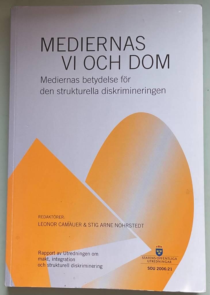 Mediernas vi och dom [Elektronisk resurs] : mediernas betydelse f&ouml;r den strukturella diskrimineringen : rapport