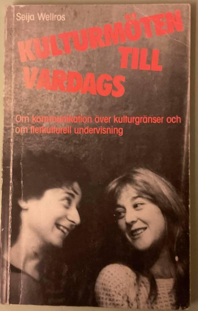 Kulturm&ouml;ten till vardags : om kommunikation &ouml;ver kulturgr&auml;nser och om flerkulturell undervisning