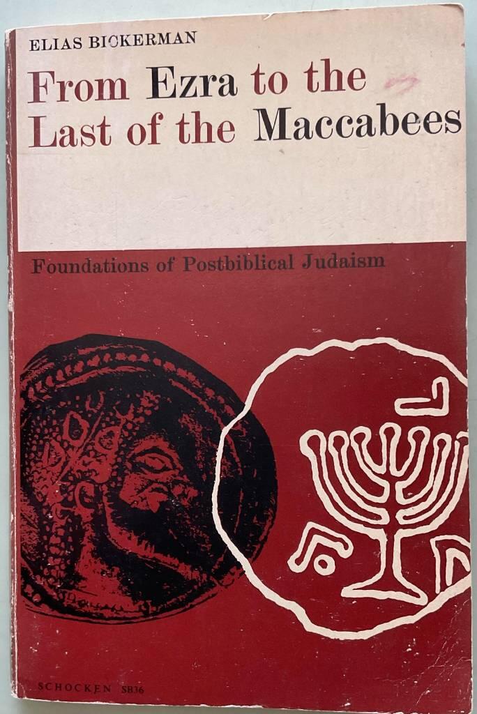 From Ezra to the last of the Maccabees - foundations of post-biblical Judaism