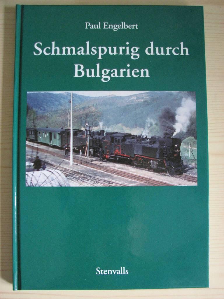 Schmalspurig durch Bulgarien : die Schmalspurbahnen und -fahrzeuge der bulgarischen Staatsbahnen