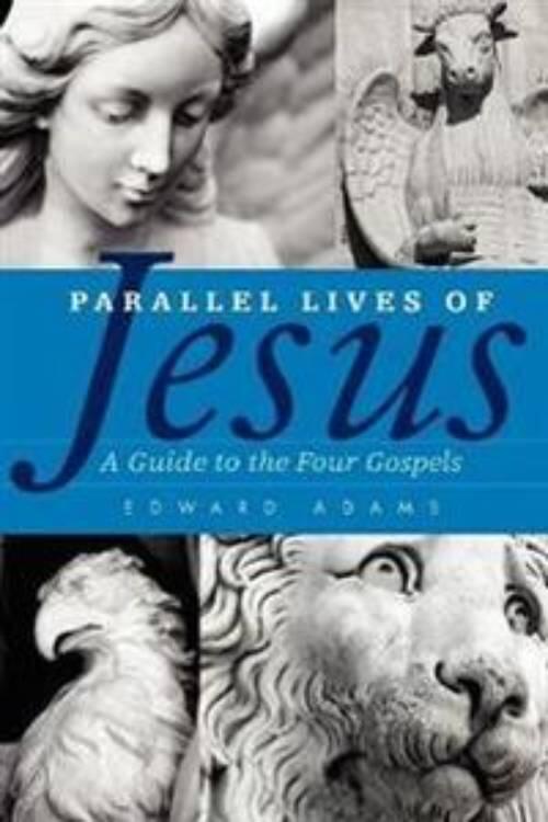 Parallel lives of Jesus - a guide to the four gospels