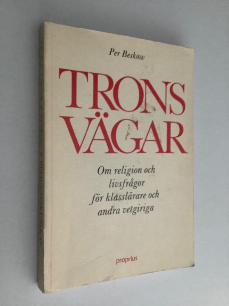 Trons v&auml;gar : om religion och livsfr&aring;gor f&ouml;r klassl&auml;rare och andra vetgiriga