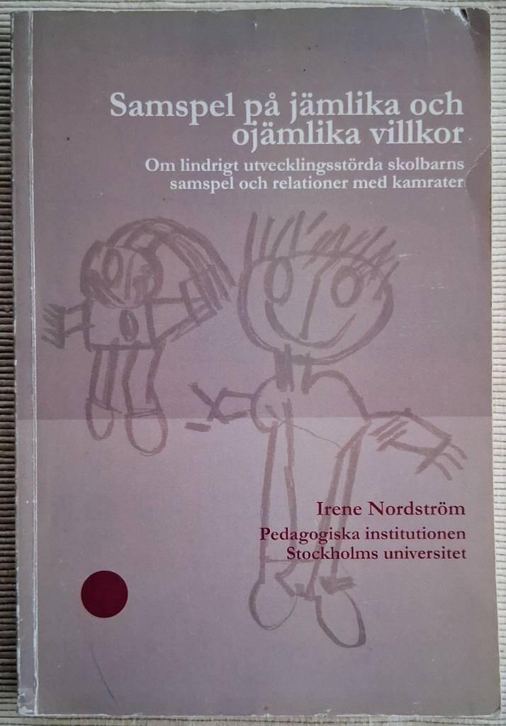 Samspel p&aring; j&auml;mlika och oj&auml;mlika villkor : om lindrigt utvecklingsst&ouml;rda skolbarns relationer till kamrater