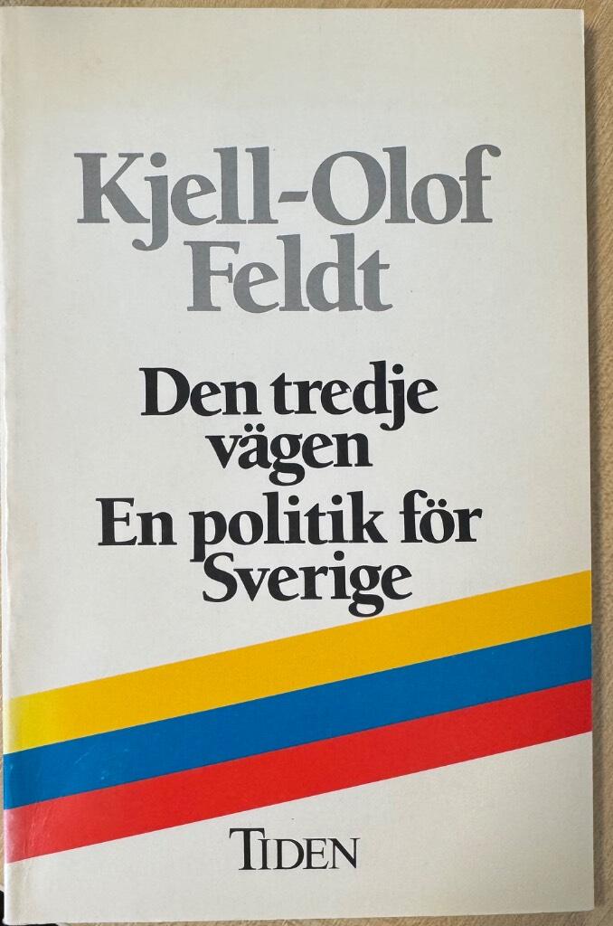 Den tredje v&auml;gen : en politik f&ouml;r Sverige