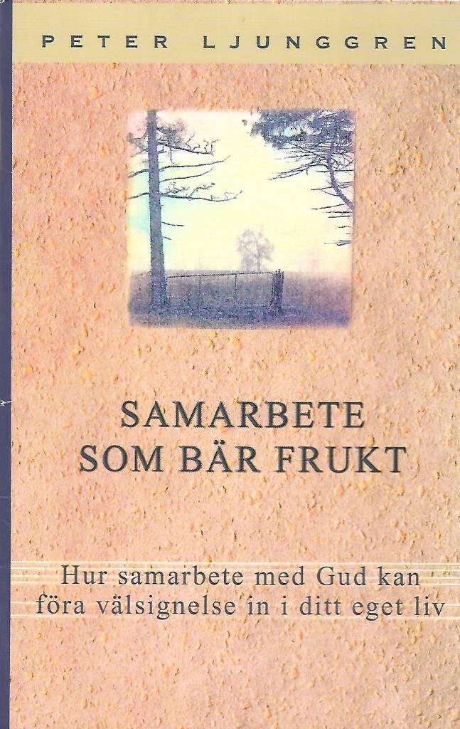 Samarbete som b&auml;r frukt : hur samarbete med Gud kan f&ouml;ra v&auml;lsignelse in i ditt eget liv