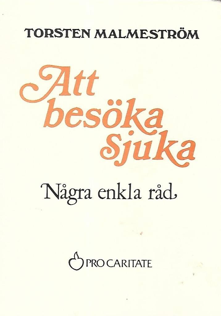 Att bes&ouml;ka sjuka : n&aring;gra enkla r&aring;d