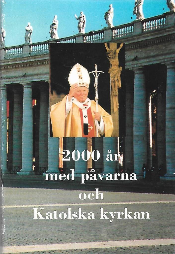 2000 &aring;r med p&aring;varna och Katolska kyrkan : en faktabok om p&aring;varnas och Katolska kyrkans historia under 2000 &aring;r