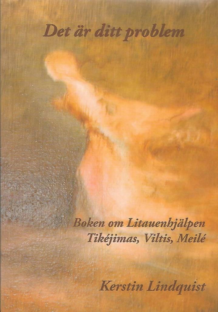 Det är ditt problem : boken om Litauenhjälpen Tikéjimas, Viltis, Meilé