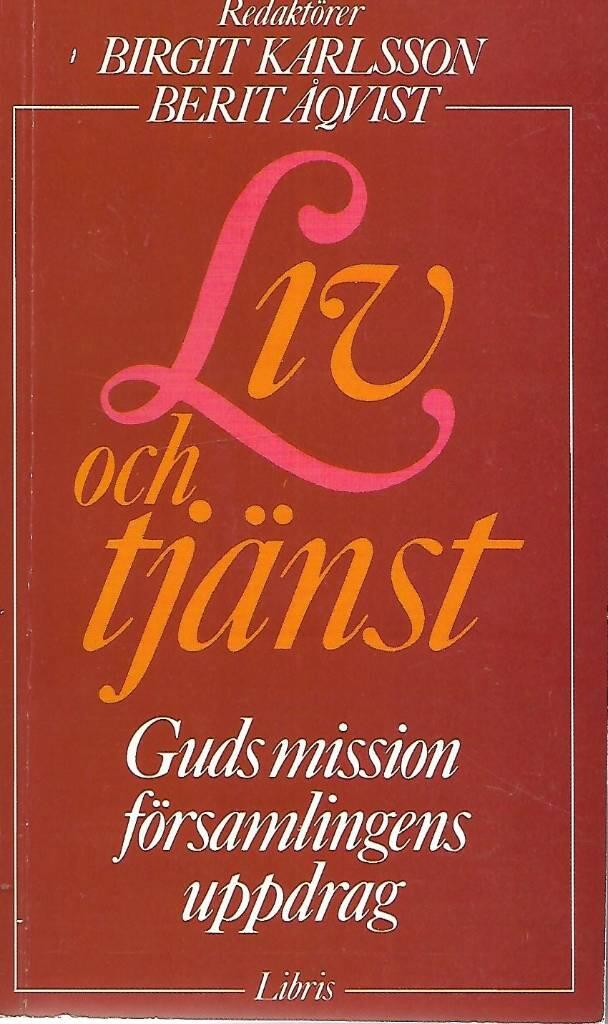 Liv och tj&auml;nst : Guds mission f&ouml;rsamlingens uppdrag