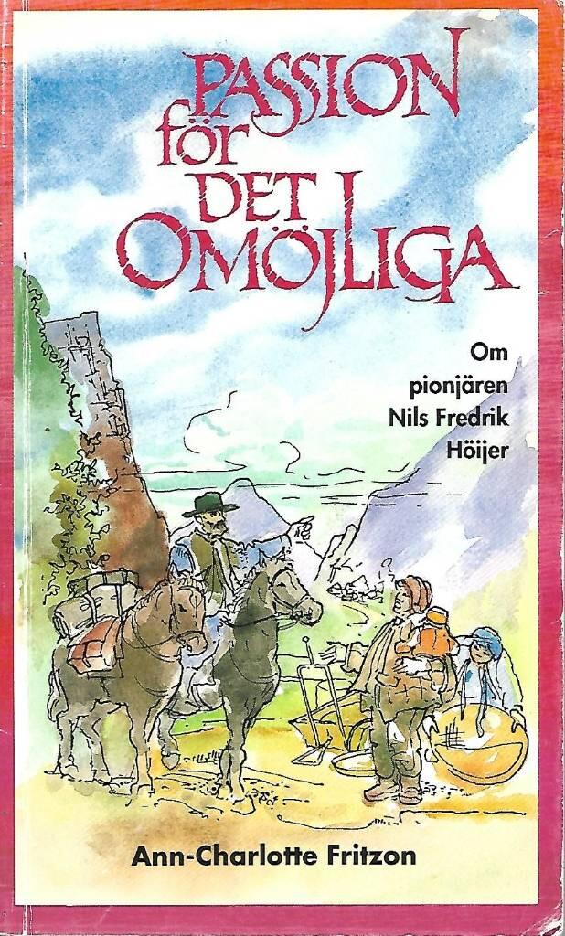 Passion f&ouml;r det om&ouml;jliga - om pionj&auml;ren Nils Fredrik H&ouml;ijer