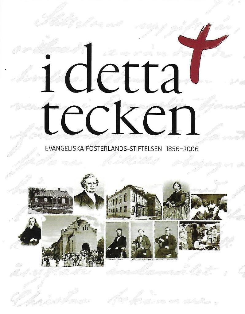I detta tecken : Evangeliska fosterlands-stiftelsen 150 &aring;r