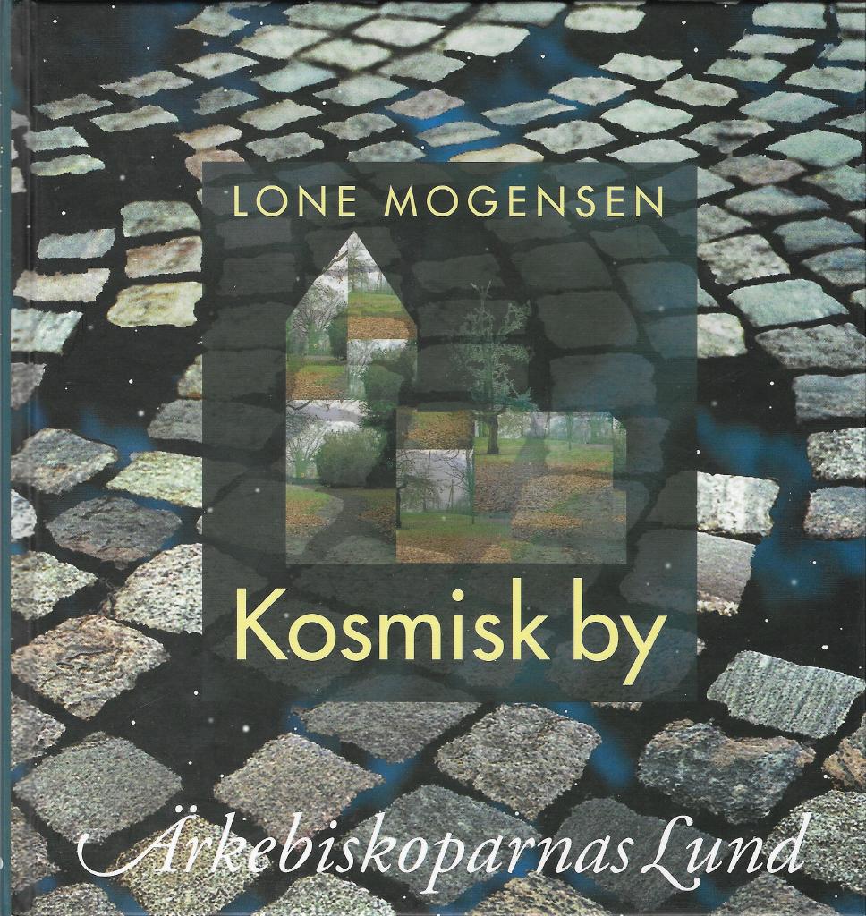 Kosmisk by : &auml;rkebiskoparnas Lund