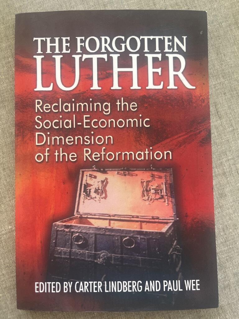 The forgotten Luther - reclaiming the social-economic dimension of the Reformation