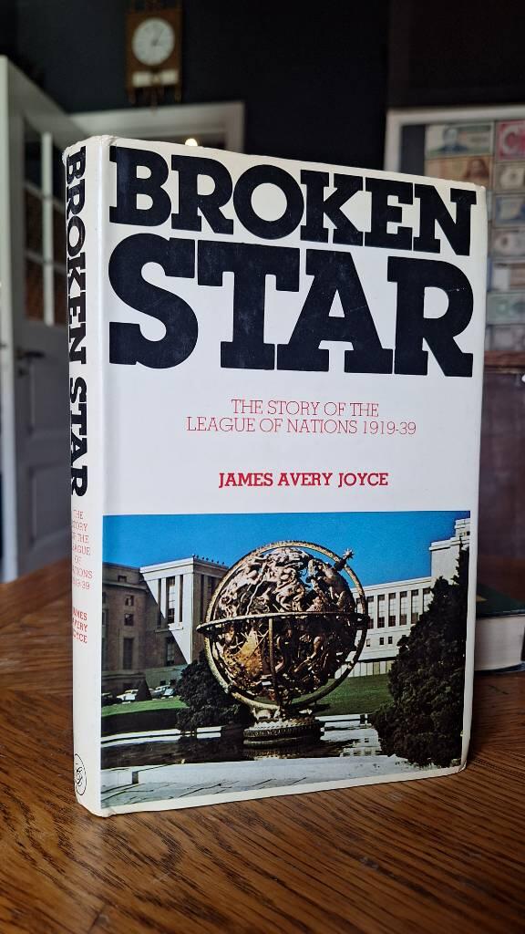 Broken star - the story of the League of Nations (1919-1939)