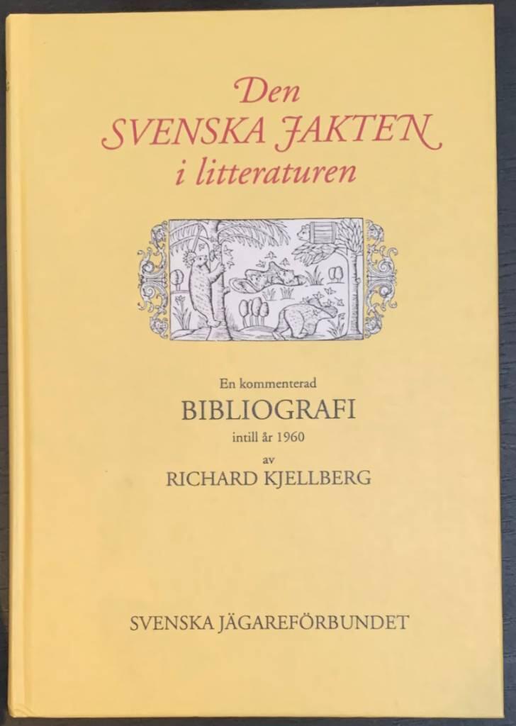 Den svenska jakten i litteraturen : en kommenterad bibliografi intill &aring;r 1960