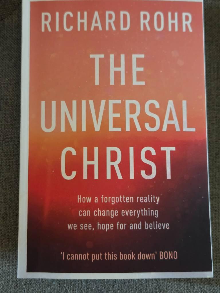 The universal Christ - how a forgotten reality can change everything we see, hope for and believe