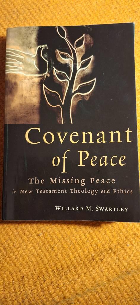 Covenant of peace - the missing peace in New Testament theology and ethics