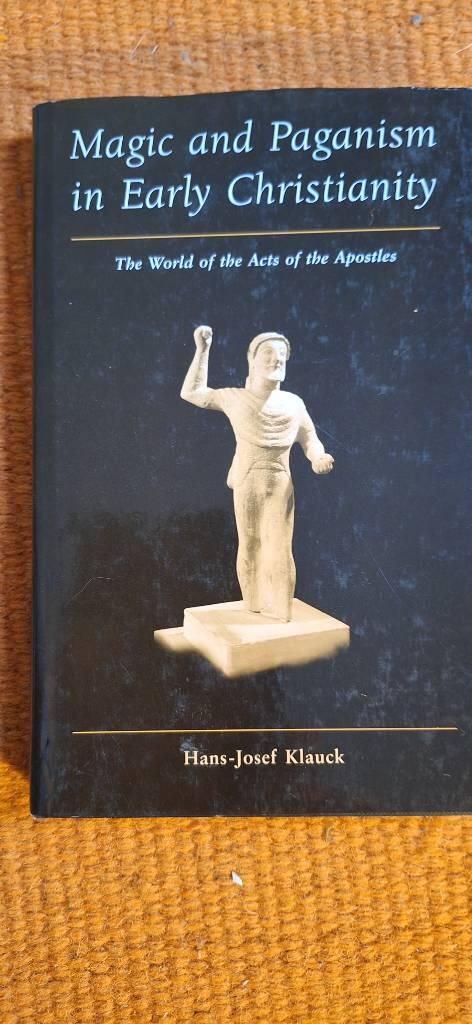 Magic and paganism in early Christianity - the world of the Acts of the Apostles