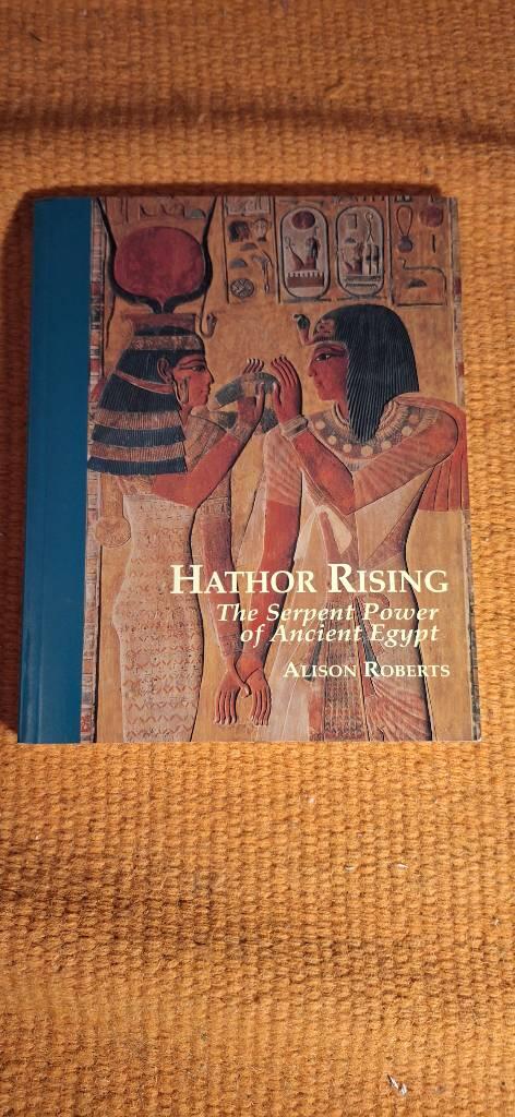Hathor rising - the serpent power of ancient Egypt