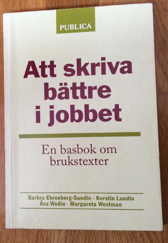 Att skriva b&auml;ttre i jobbet - en basbok om brukstexter