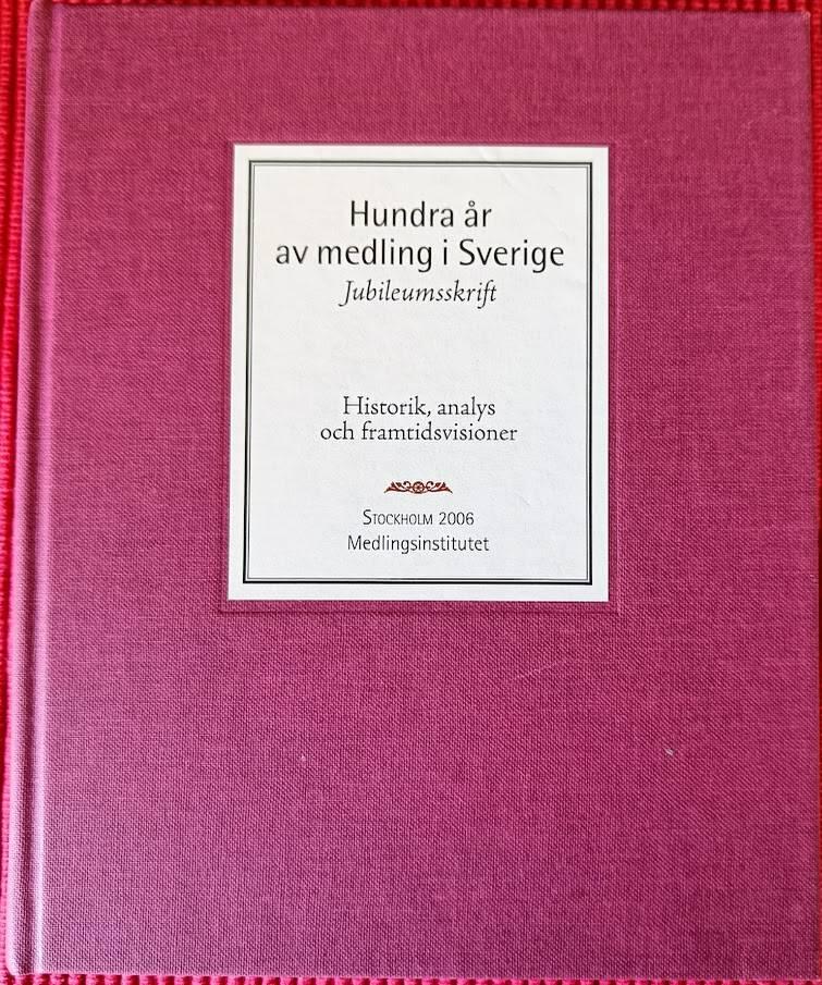 Hundra &aring;r av medling i Sverige [Elektronisk resurs] : jubileumsskrift : historik, analys och framtidsvisioner