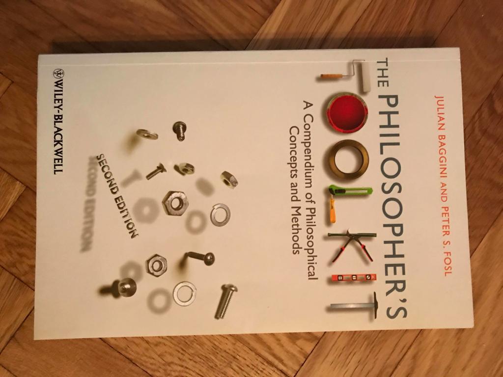 The Philosopher's Toolkit: A Compendium of Philosophical Concepts and Metho