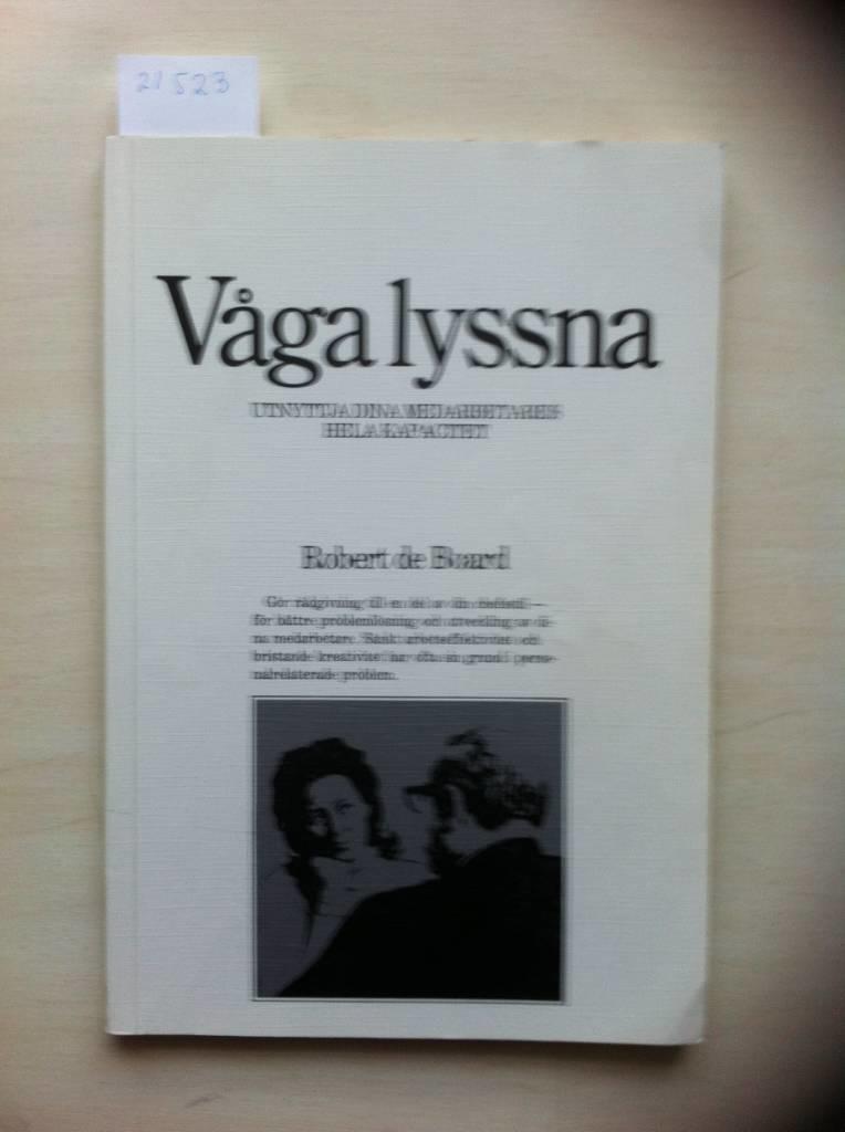 V&aring;ga lyssna : utnyttja dina medarbetares hela kapacitet