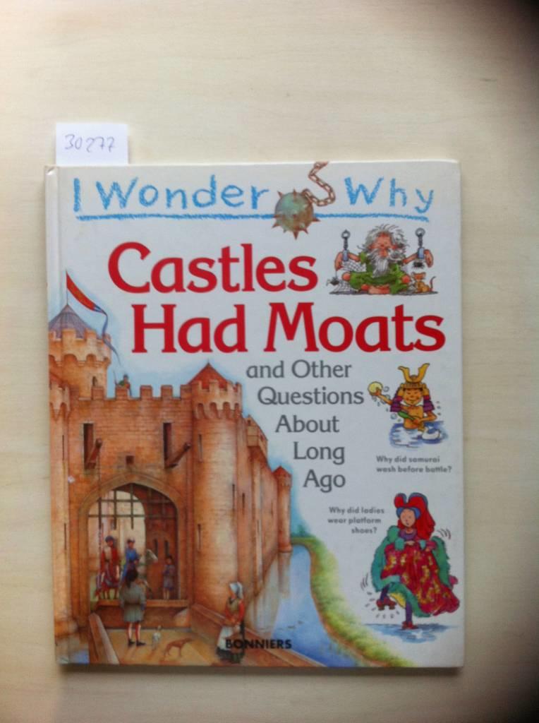 I wonder why castles had moats and other questions about long ago