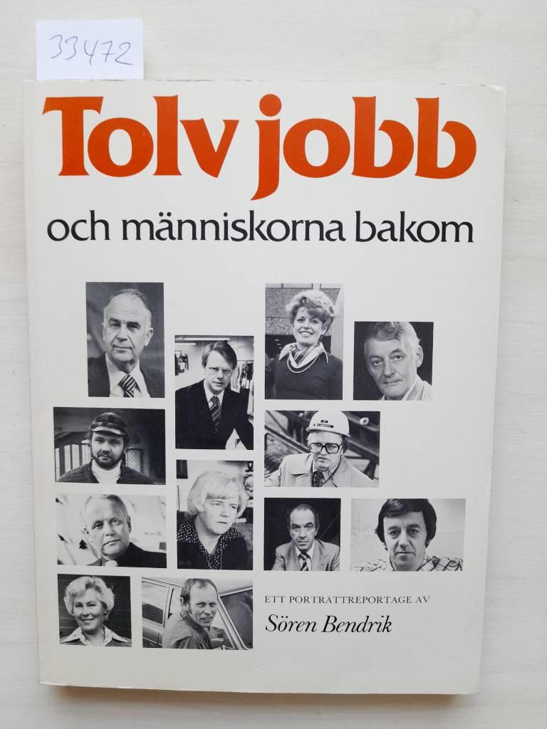 Tolv jobb och m&auml;nniskorna bakom : ett portr&auml;ttreportage