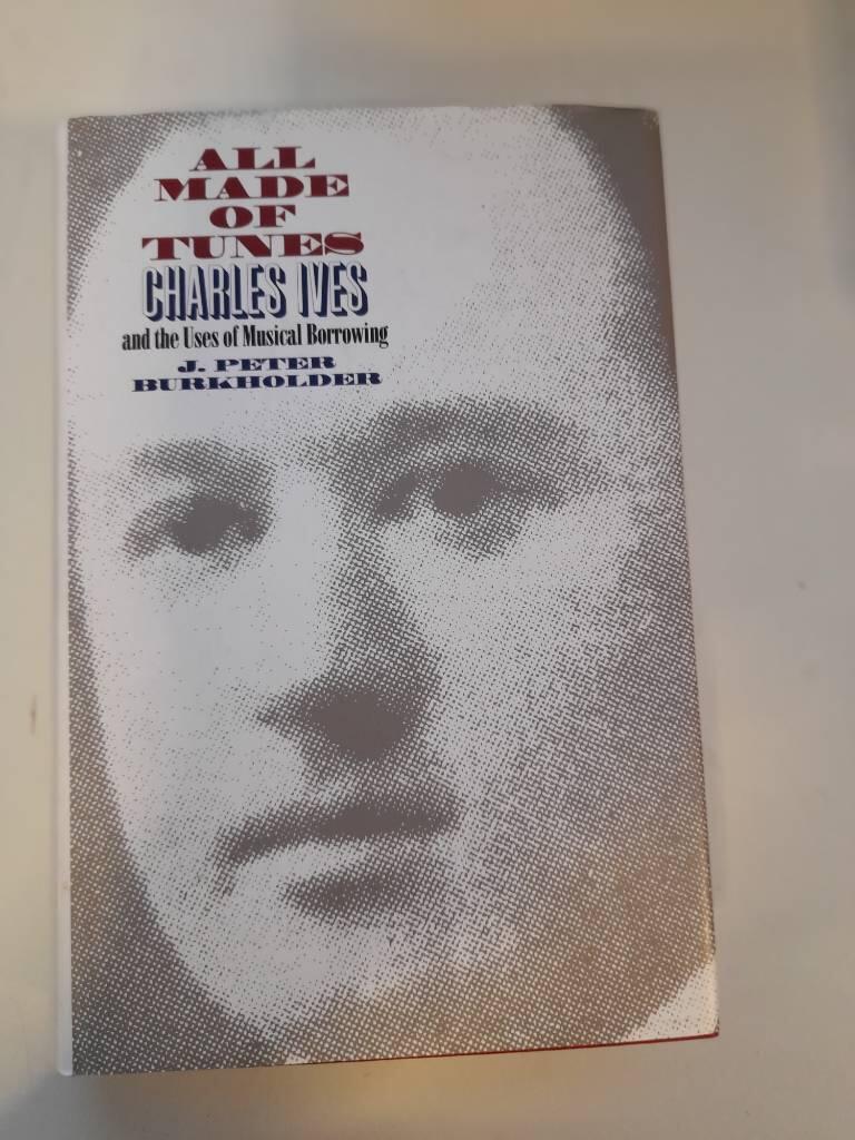 All made of tunes - Charles Ives and the uses of musical borrowing