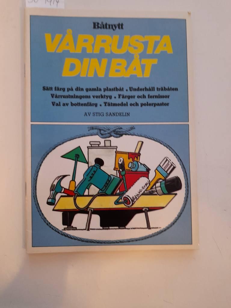 Vårrusta din båt : sätt färg på din gamla plastbåt : underhåll träbåten : vårrustningens verktyg : färger och fernissor : val av bottenfärg : tätmedel och polerpastor