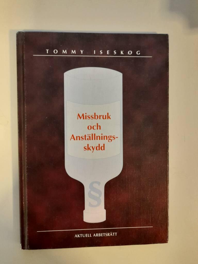 Missbruk och anst&auml;llningsskydd : arbetsgivarens ansvar vid alkohol- och annat drogmissbruk