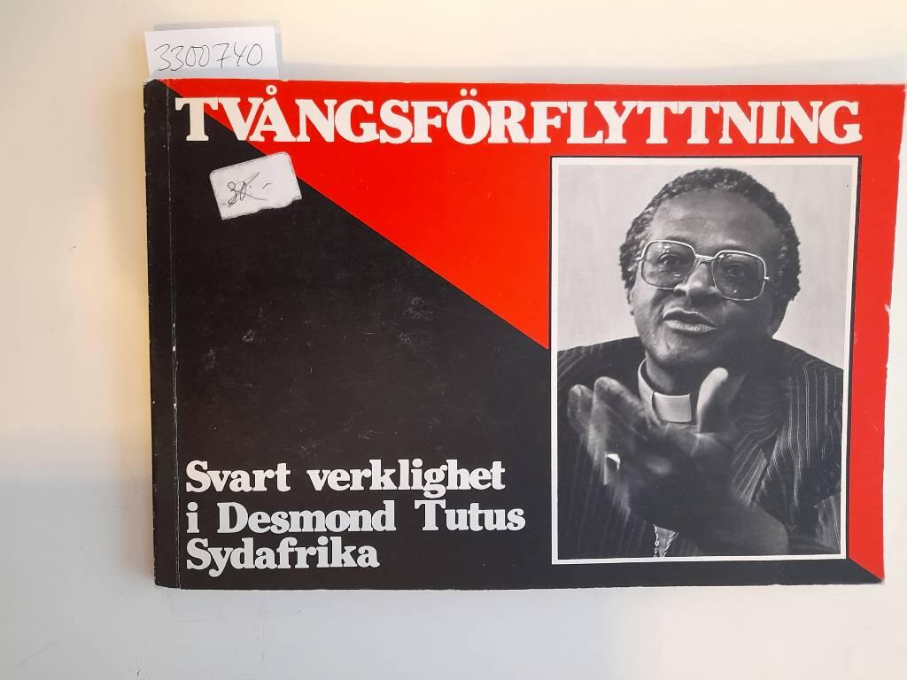 Tv&aring;ngsf&ouml;rflyttning : svart verklighet i Desmond Tutus Sydafrika