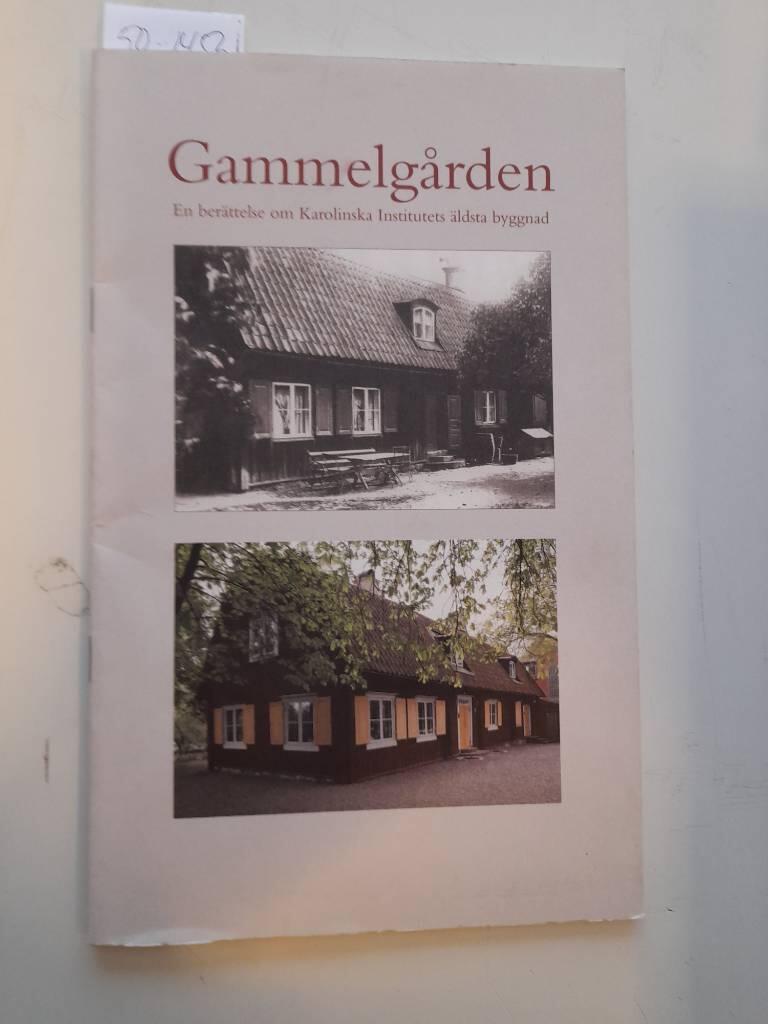 Gammelg&aring;rden : en ber&auml;ttelse om Karolinska Institutets &auml;ldsta byggnad