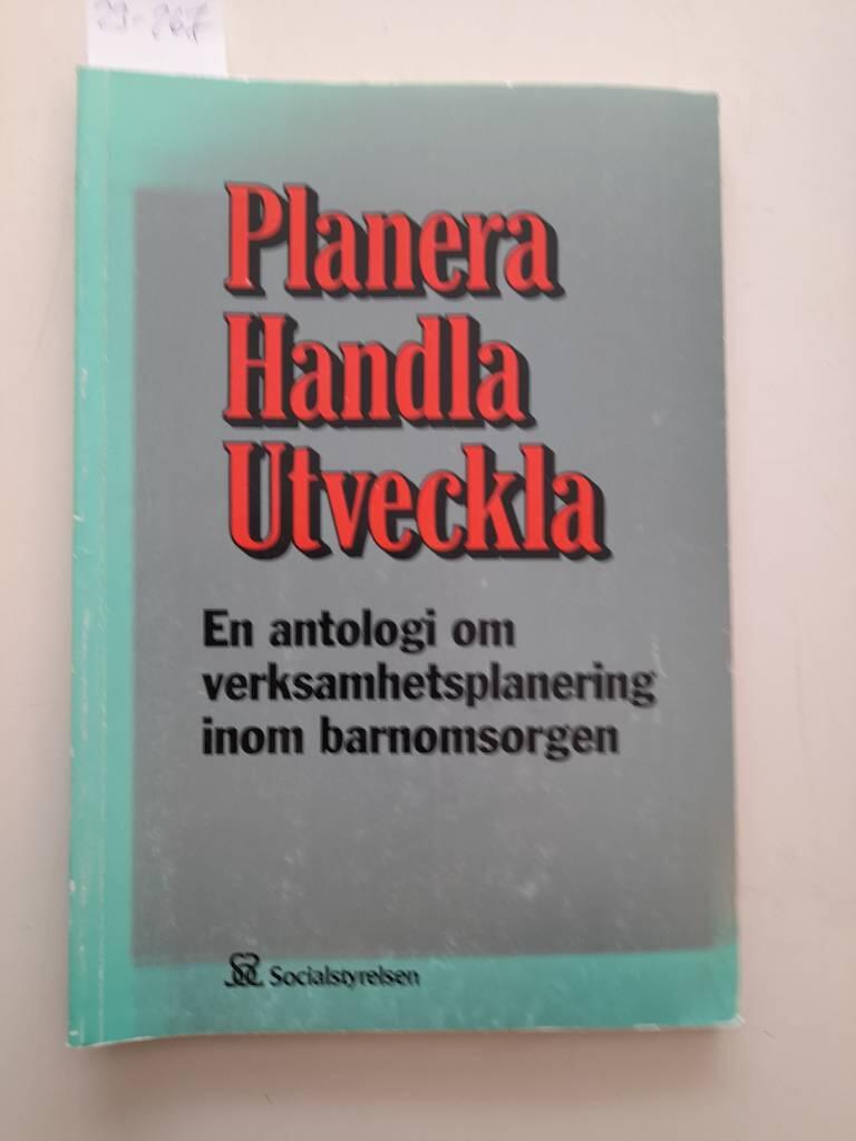 Planera, handla, utveckla - en antologi om verksamhetsplanering inom barnomsorgen