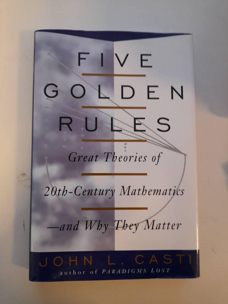 Five golden rules - great theories of 20th century mathematics and why they matter