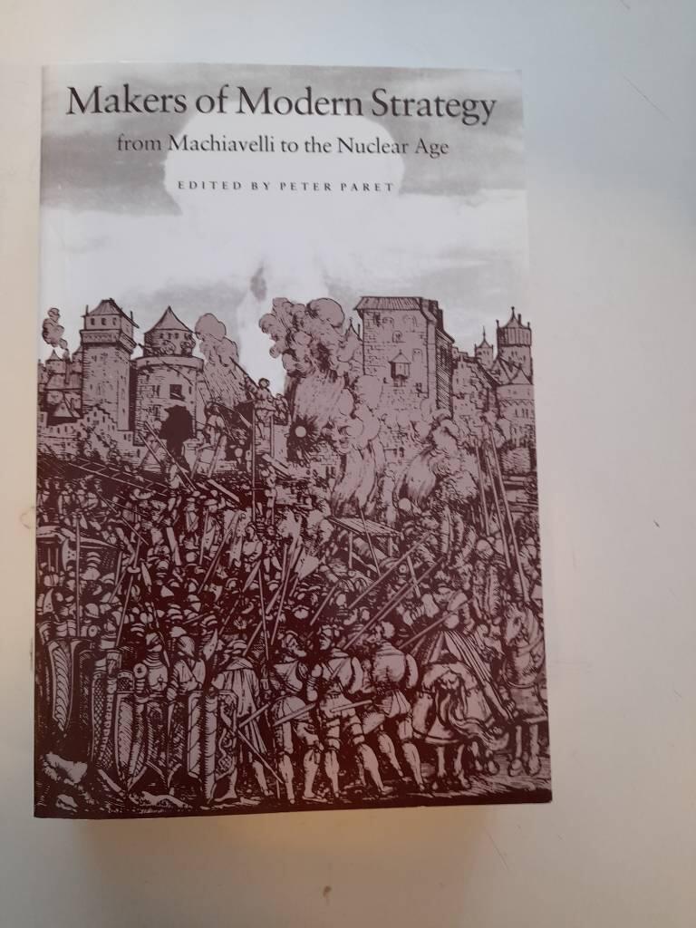 Makers of modern strategy : from Machiavelli to the nuclear age