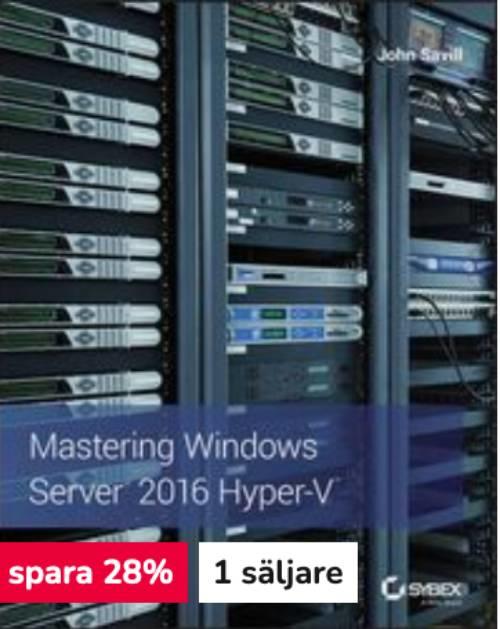 Mastering Windows Server 2016 Hyper-V