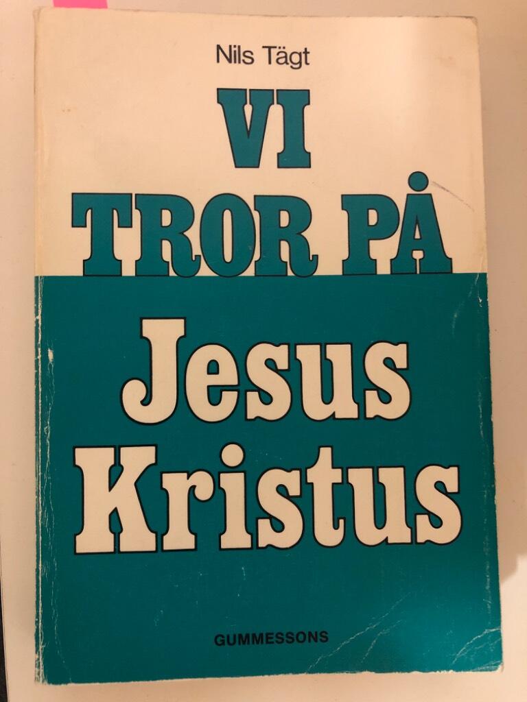 Vi tror på Jesus Kristus : en bok om Jesus från Nasaret, hans liv och lära