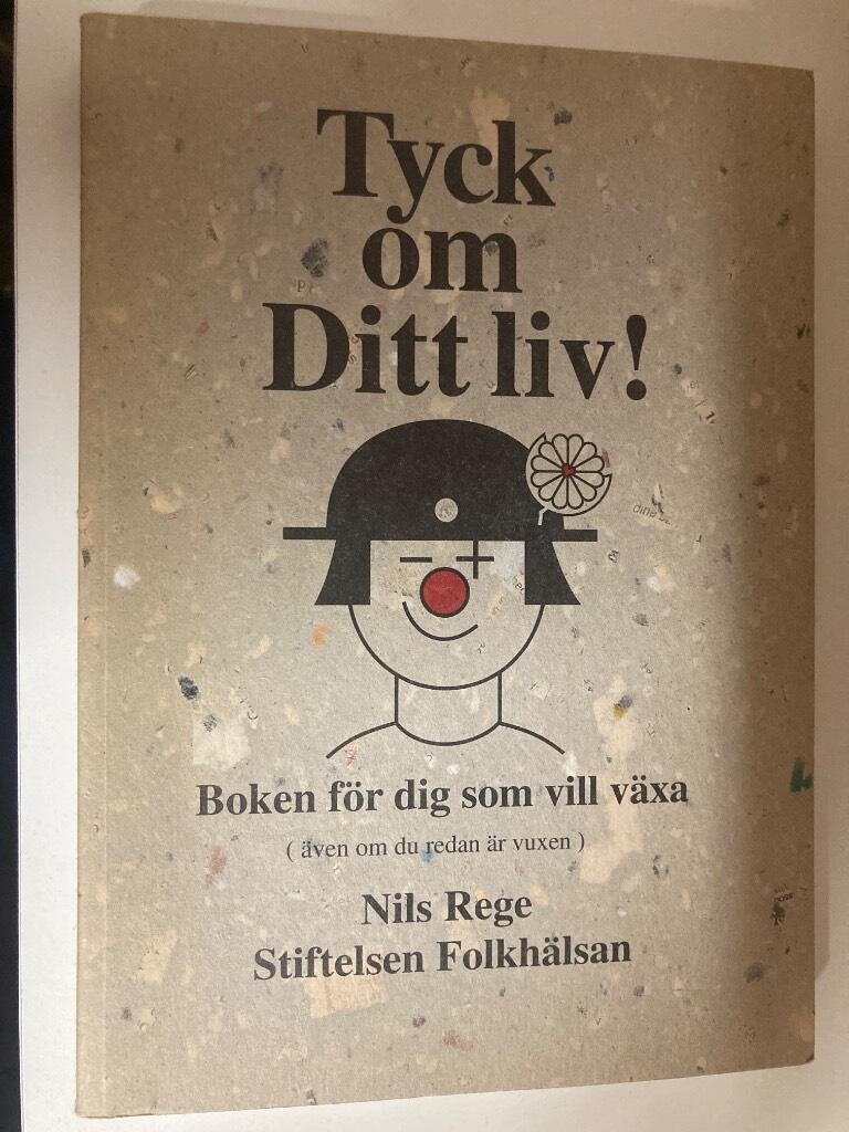 Tyck om ditt liv! : boken för dig som vill växa ( även om du redan är vuxen)