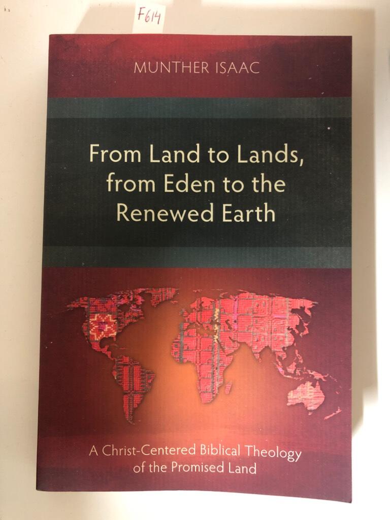 From land to lands, from Eden to the renewed earth - a Christ-centred biblical theology of the Promised Land