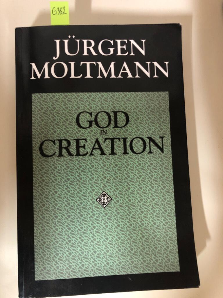 God in creation - a new theology of creation and the spirit of God : the Gifford lectures 1984-1985