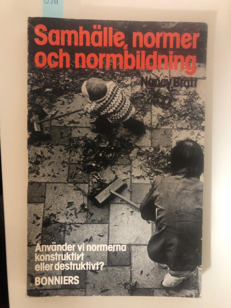 Samh&auml;lle, normer och normbildning - anv&auml;nder vi normerna konstruktivt eller destruktivt?