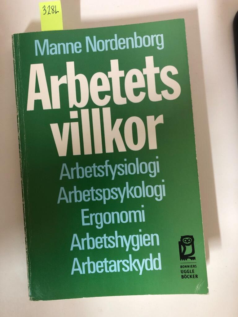 Arbetets villkor : [arbetsfysiologi, arbetspsykologi, ergonomi, arbetshygien, arbetarskydd]