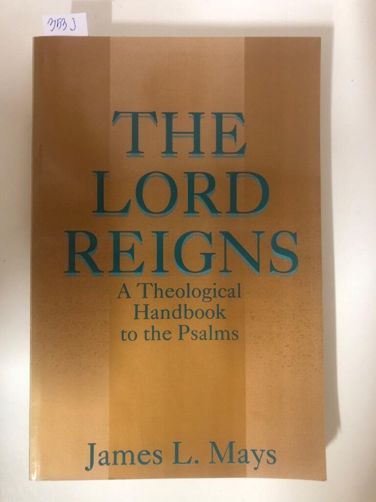 The Lord reigns - a theological handbook to the Psalms