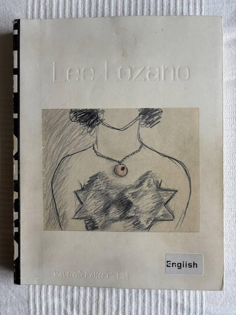 Lee Lozano - [in conjunction with the exhibition "Lee Lozano", Moderna Museet, Stockholm, February 13 - April 25, 2010]