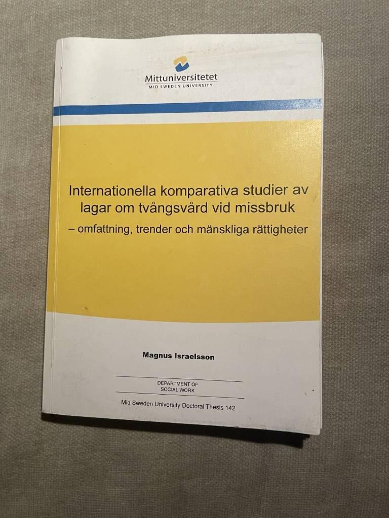 Internationella komparativa studier av lagar om tv&aring;ngsv&aring;rd vid missbruk [Elektronisk resurs] : -omfattning, trender och m&auml;nskliga r&auml;ttigheter